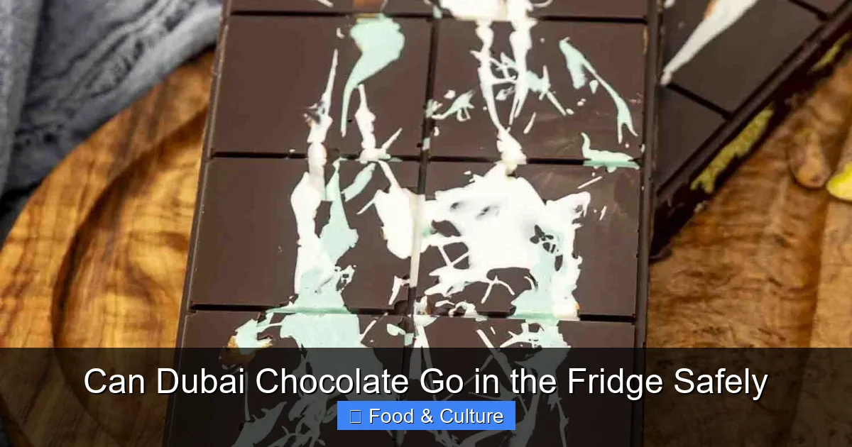 Can Dubai Chocolate Go in the Fridge Safely