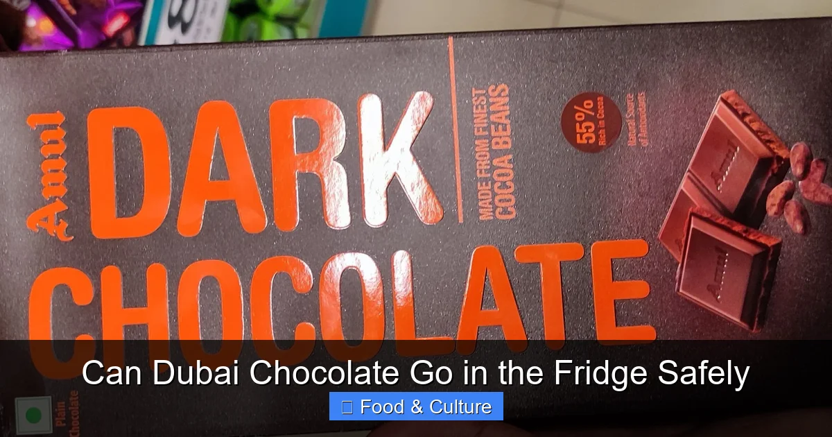 Can Dubai Chocolate Go in the Fridge Safely