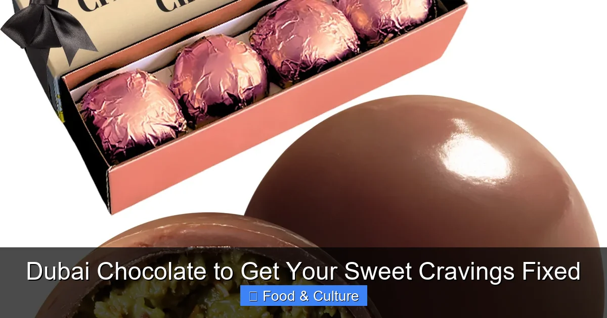 Dubai Chocolate to Get Your Sweet Cravings Fixed
