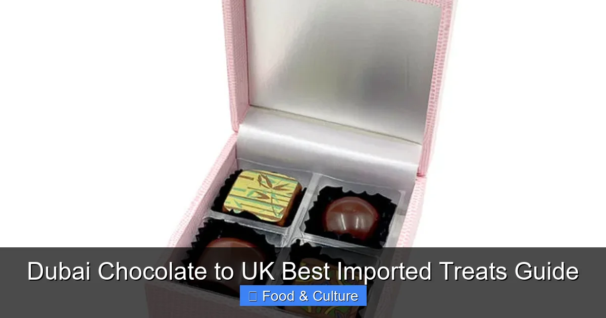 Dubai Chocolate to UK Best Imported Treats Guide