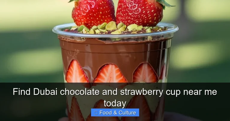 Find Dubai chocolate and strawberry cup near me today Find Dubai chocolate and strawberry cup near me today