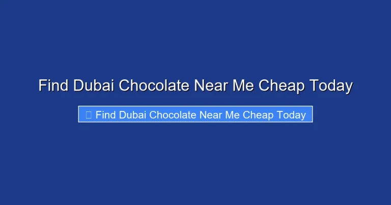 Find Dubai Chocolate Near Me Cheap Today