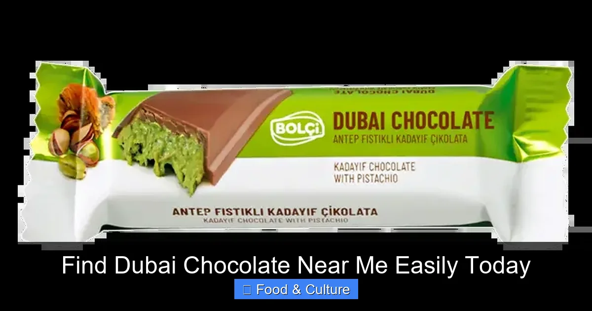 Find Dubai Chocolate Near Me Easily Today