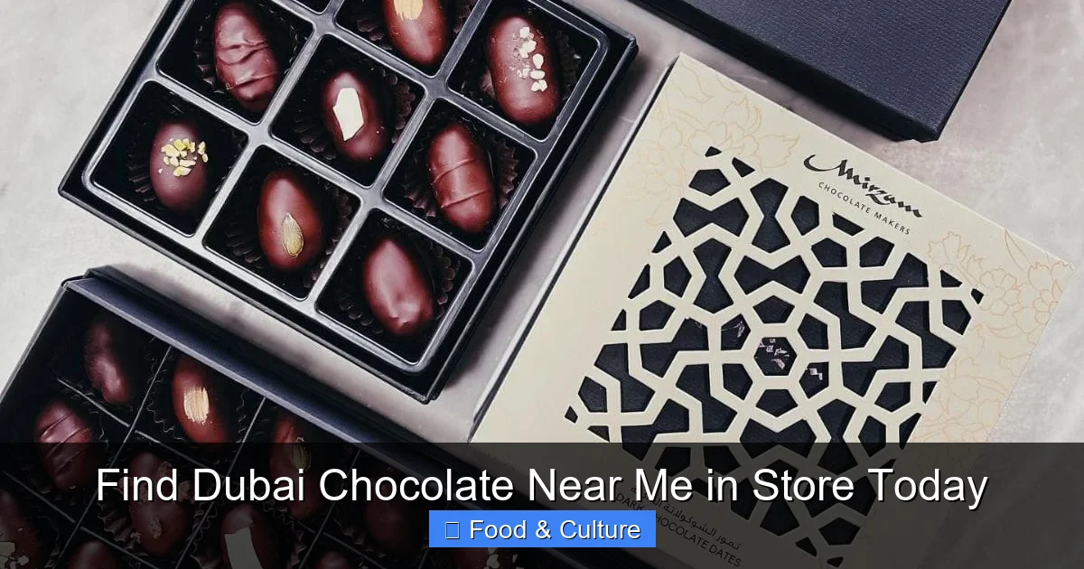 Find Dubai Chocolate Near Me in Store Today