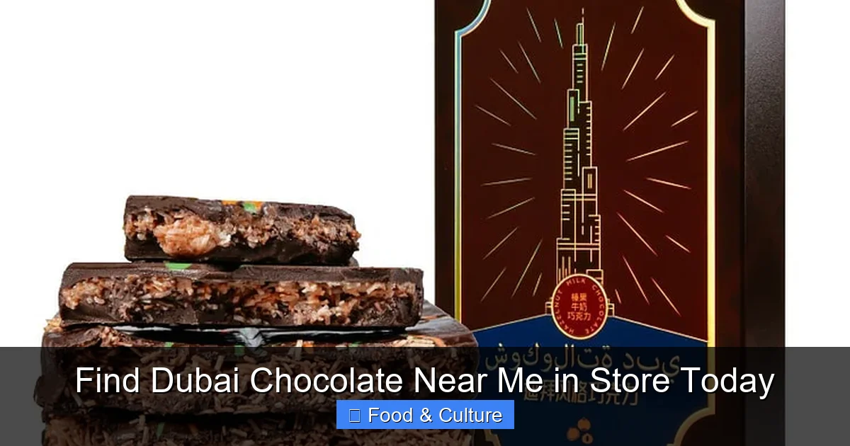 Find Dubai Chocolate Near Me in Store Today
