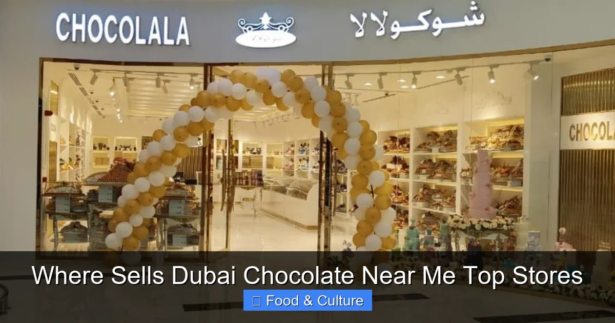 Where Sells Dubai Chocolate Near Me Top Stores